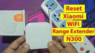 How to reset xiaomi wifi range extender n300
