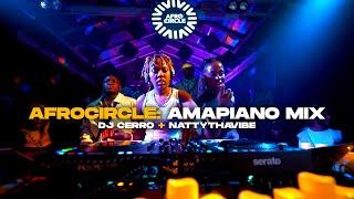 Afrocircle Amapiano Mix  DJ Cerro and NattyThaVibe