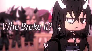 Who Broke It?  Gacha Life Skit