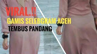 VIRAL. Baju Selebgram Aceh Tembus Pandang Cantik
