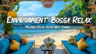 Environment Quiet Noon - Melodies  Relax Ocean Wave Sounds & Gentle Bosa Nova Jazz Good Mood