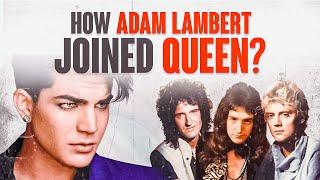 How Adam Lambert joined Queen