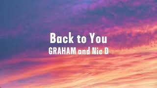 GRAHAM & Nic D - Back To You Official Lyric Video