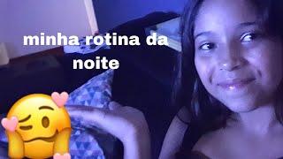 minha rotina da noite 