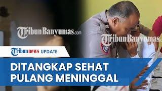 Tahanan Polresta Banyumas Ditangkap Kondisinya Sehat Pulang Tak Bernyawa Sekujur Tubuh Penuh Luka