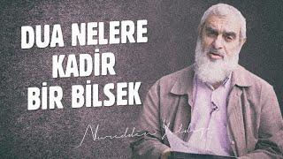 DUA NELERE KADİR BİR BİLSEK... -Teslimiyet Şart-  Nureddin Yıldız