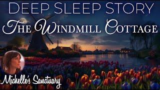 Deep Sleep Story The Windmill Cottage  Cozy Bedtime Story to Fall Asleep female voice