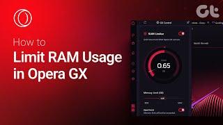 How to Limit RAM Usage in Opera GX To Tackle Out of Memory Error