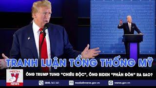 Tranh luận Tổng thống Mỹ Ông Trump tung “chiêu độc” ông Biden “phản đòn” ra sao? - VNews