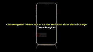 Cara Menghidupkan iPhone XS dan XS Max Mati Total dan Tidak Bisa Di Charge Tanpa Bongkar