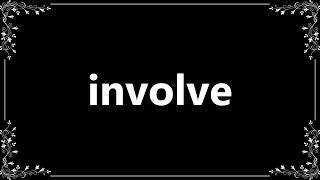 Involve - Definition and How To Pronounce