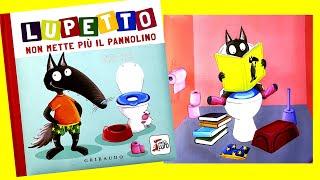 LUPETTO NON METTE PIÙ IL PANNOLINO - DIVENTIAMO GRANDI CON  LUPETTO - VIDEO E AUDIO LIBRO PER BIMBI