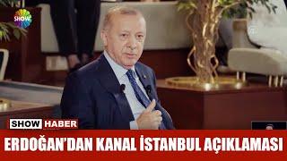Erdoğandan Kanal İstanbul açıklaması