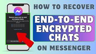 How to Recover End-To-End Encrypted Chats on Messenger  2024 Easy Steps