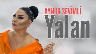 Aynur Sevimli - Sevgi Yalan Dunya Yalan Yorulmuşam 2023 Yeni