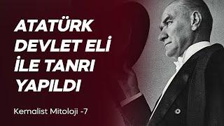 Atatürk Devlet Eli İle Tanrı Yapıldı Kemalist Mitoloji -7