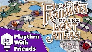 Railways of the Lost Atlas - Playthrough With Friends