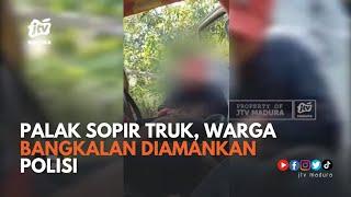 Palak Supir Truk Warga Bangkalan Diamankan Polisi