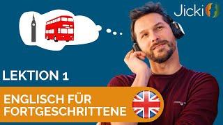  Englisch lernen für Fortgeschrittene Lektion 1 - Jicki