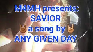 M4MH Song of the Day 1 presents Savior. a song by Any Given Day