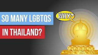 Why are there so many LGBTQs in Thailand?