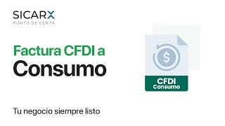 Factura CFDI a Consumo en SICAR X