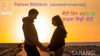 Sarangi  Mero Din Barbad Vo  Cover-Pairawi Bhitrikoti  Slowed & Reverb Lyrics  JULY 07 