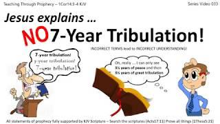 TRIBULATION  Jesus explains NO 7 Year Tribulation  033