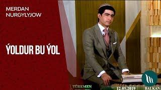 Merdan Nurgylyjow - Yoldur bu yol  2019