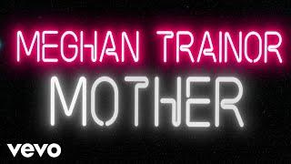 Meghan Trainor - Mother Official Lyric Video