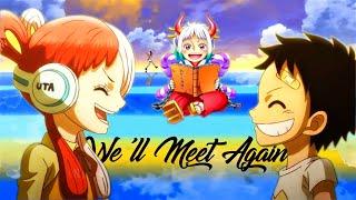 Well Meet Again「AMV」- One Piece Luffy Uta Yamato