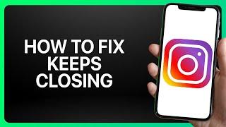 How To Fix Instagram Keeps Closing Tutorial