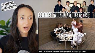 BEFIRSTs Vacation  温泉グランピング編 Part.2 Youre My BESTY #48 REACTION ENGJPN SUBS
