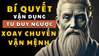 Cổ nhân dạy Bí quyết áp dụng Tư Duy Ngược giúp bạn xử lý vấn đề Khôn Ngoan  Ngọn đèn tri thức