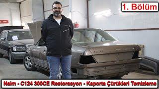 Naim - Mercedes C124 300CE Restorasyon  1. Bölüm Kaporta Çürükleri Temizleme