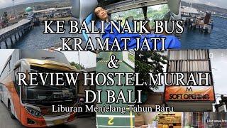Dari Jakarta ke Bali Menggunakan BUS Kramat Djati & Review Hostel Murah Di Bali
