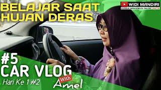 Belajar nyetir mobil  Saat Hujan Deras by Widi Mandiri   CarVlog 5 Ft Amel Hari ke 1 #2