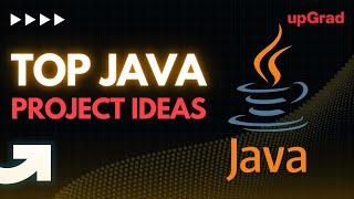 Java Project Ideas & Topics  upGrad