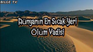 Dünyanın En Sıcak Yeri Ölüm Vadisi 