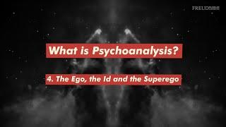 What is Psychoanalysis? Part 4 The Ego the Id and the Superego