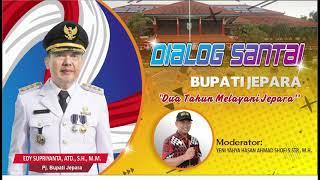 Dialog Santai bersama Penjabat Bupati Jepara H. Edy Supriyanta  Dua Tahun Melayani Jepara