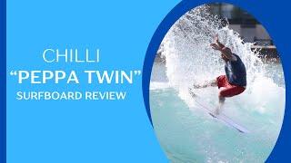 Chilli Peppa Twin Surfboard Review Ep  145