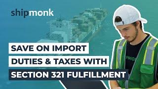 Duty-Free Import with Section 321 ShipMonk 3PL Ecommerce Fulfillment