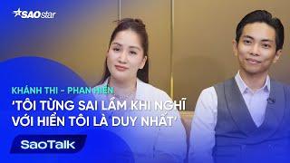 Khánh Thi - Phan Hiển ‘Tôi từng sai lầm khi nghĩ với Hiển tôi là duy nhất’  SAOTALK  SAOSTAR