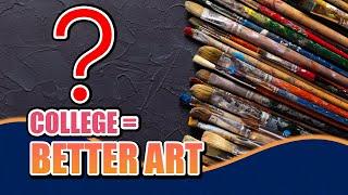 Does college make you a better artist?