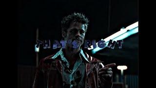 TYLER DURDEN  THATS RIGHT  EDIT