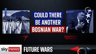 Future Wars Will there be another Bosnian war?