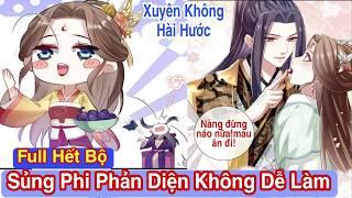 Full hết bộ Sủng Phi Phản Diện Không Dễ Làmreview truyện tranhxuyên khôngnữ cườnghài hước