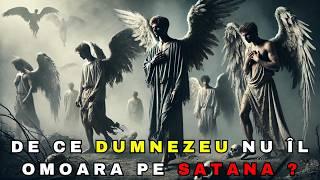 De ce Nu L-a Omorât Dumnezeu pe Satana? Ce Ne Spune Biblia