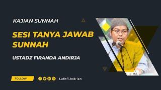 SESI TANYA JAWAB USTADZ FIRANDA ANDIRJA  KAJIAN SUNNAH 2